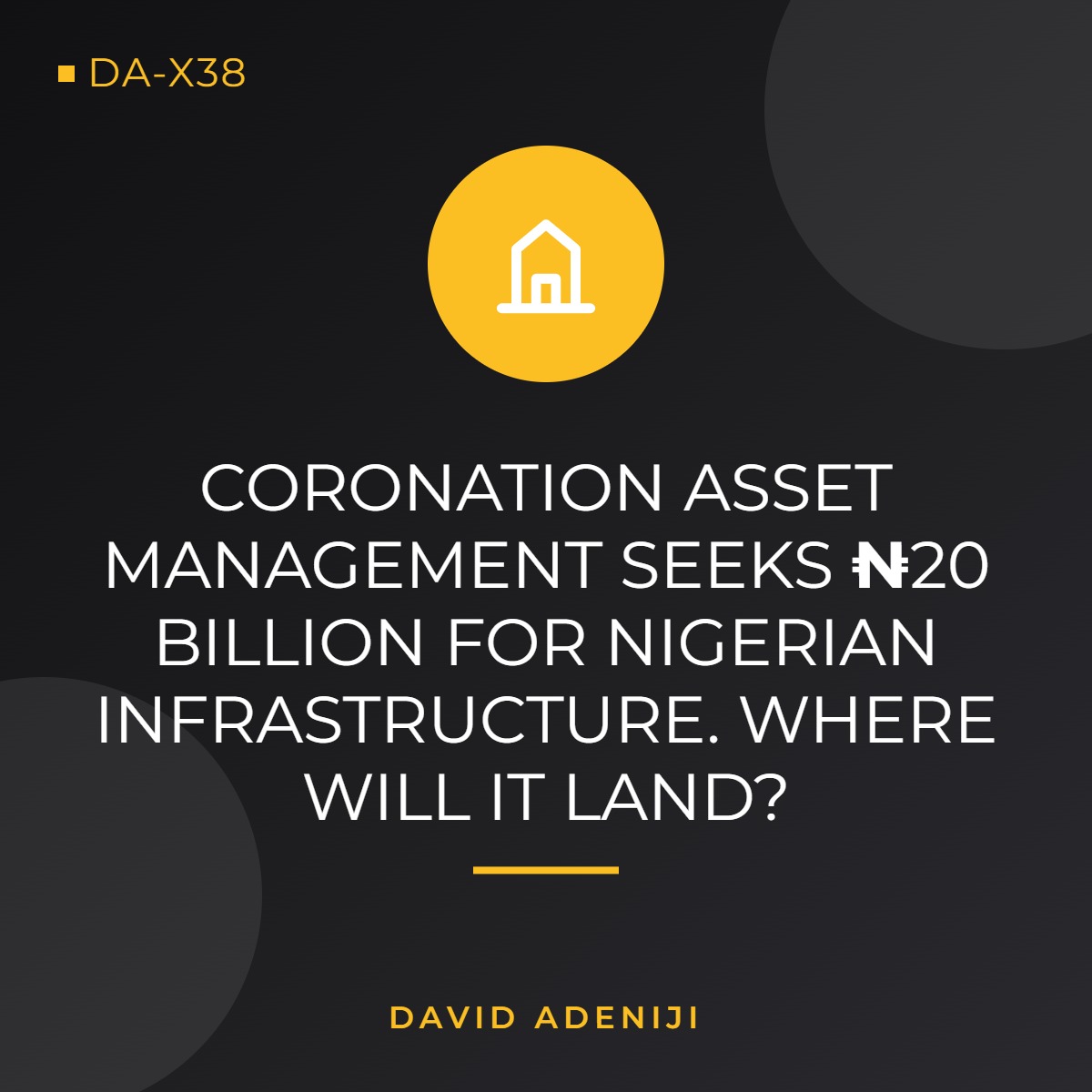 Coronation Asset Management Seeks ₦20 Billion for Nigerian Infrastructure. Where Will It Land?