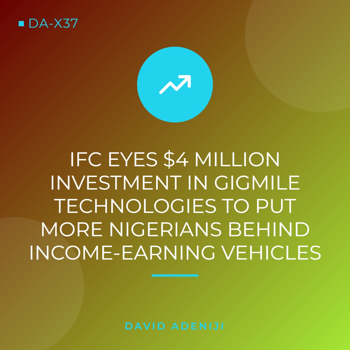 IFC Eyes $4 Million Investment in Gigmile Technologies to Put More Nigerians Behind Income-Earning Vehicles