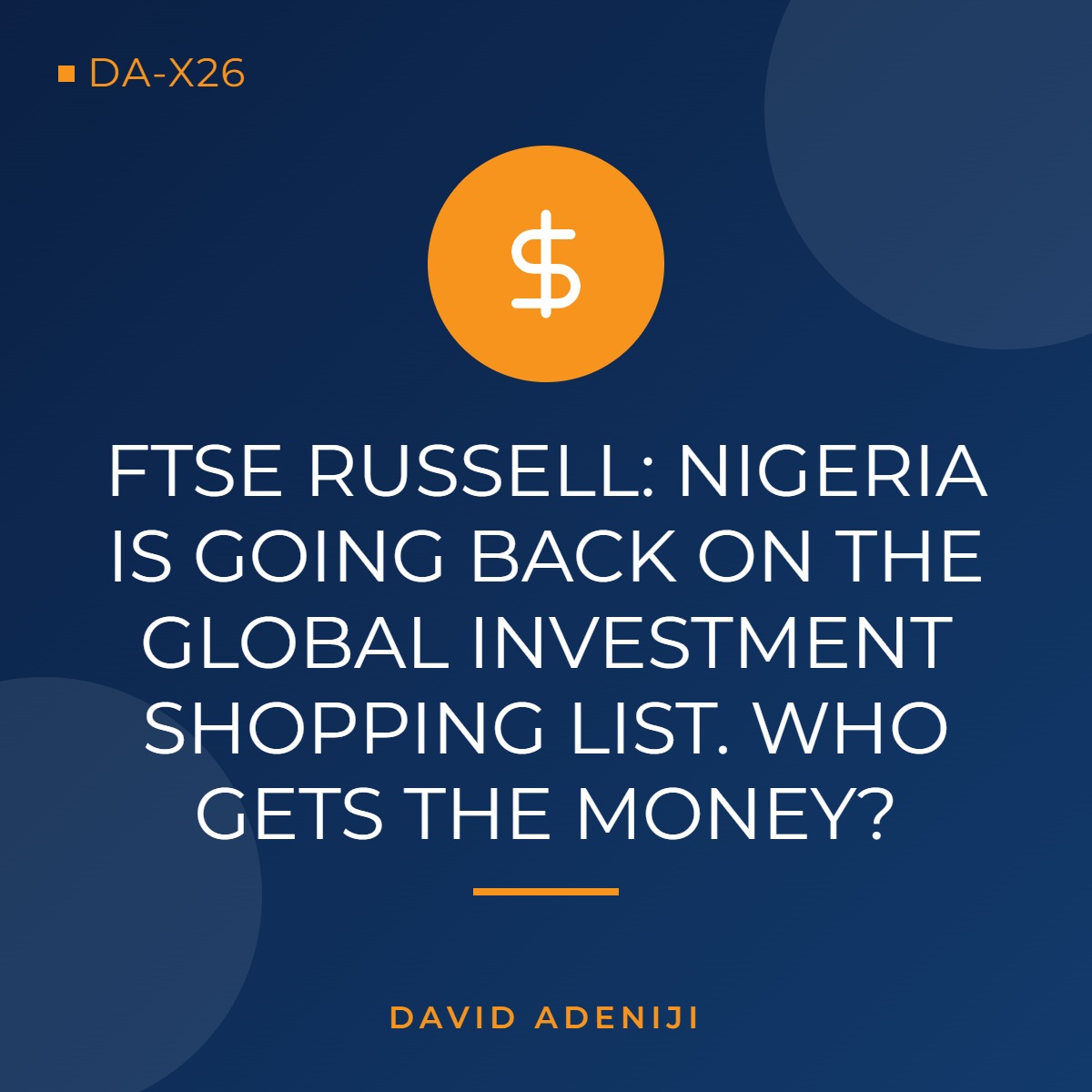 FTSE Russell: Nigeria Is Going Back on the Global Investment Shopping List. Who Gets the Money?