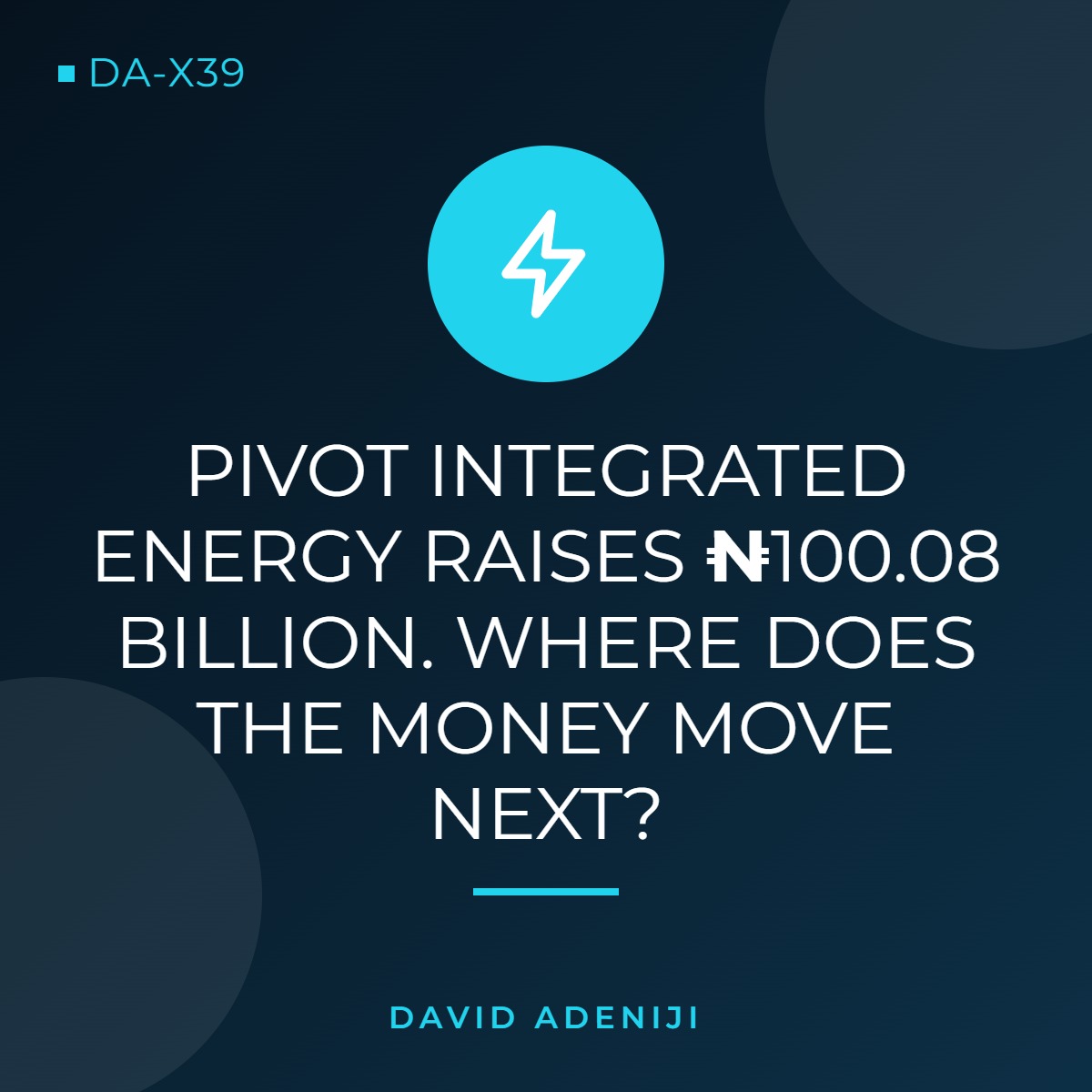 Pivot Integrated Energy Raises ₦100.08 Billion. Where Does the Money Move Next?