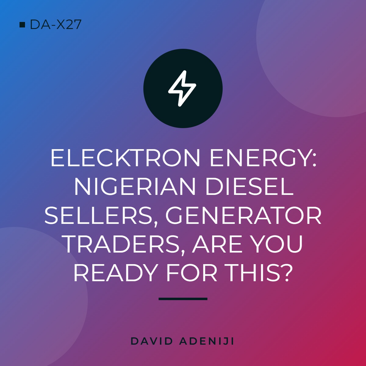 ELECKTRON ENERGY: Nigerian Diesel Sellers, Generator Traders, Are You ready For This?